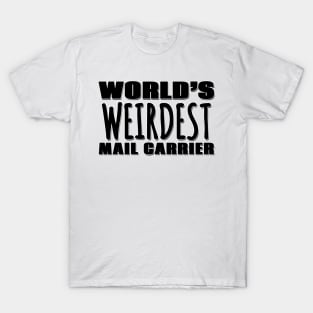 World's Weirdest Mail Carrier T-Shirt